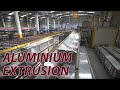 Aluminium extrusion production facility  how its made aluminium process