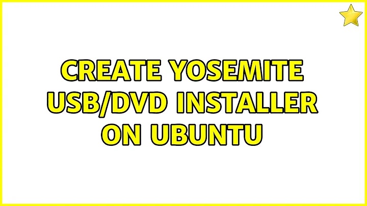 Ubuntu: Create Yosemite usb/dvd installer on ubuntu