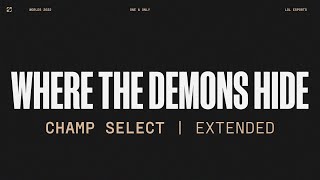Worlds 2022 | Champ Select | Where The Demons Hide | Extended Version