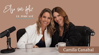 El poder del agradecimiento y el éxito con Camila Canabal | Elijo Ser Feliz  EP 19