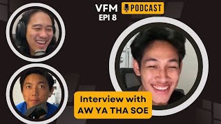 Interview with Aw Ya Tha Soe | VFM Epi #8