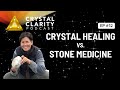 Difference between stone medicine and crystal healing