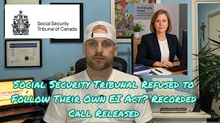 Social Security Tribunal Refused to Follow Their Own EI Act? Recorded Call Released