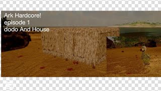 Dodo and House!Ark mobile hardcore(ep1 s1)