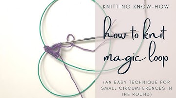 How to Knit Magic Loop: A Technique for Knitting Small Circumferences in the Round