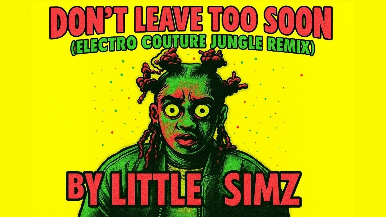 Little Simz - Don't Leave Too Soon (Electro Couture Jungle Remix)