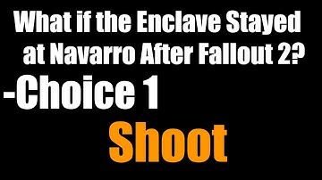 What if the Enclave Stayed at Navarro After Fallout 2? - Choice 1: Shoot