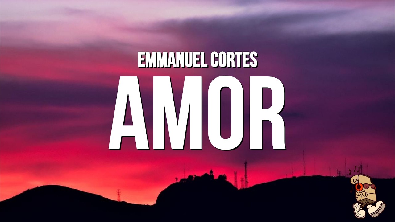 Emmanuel Cortes - Amor (Lyrics/Letra)