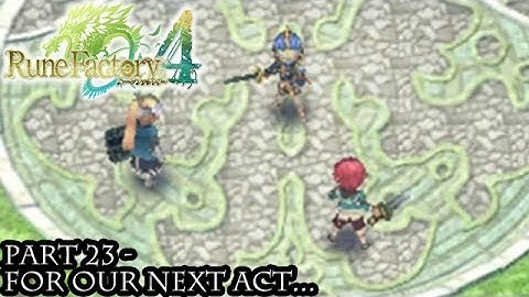 Rune Factory 4 [Part 23 - For Our Next Act...]