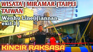 Wisata Miramar Taipei Kincir Raksasa Wenhu Line Jiannan Exit 3