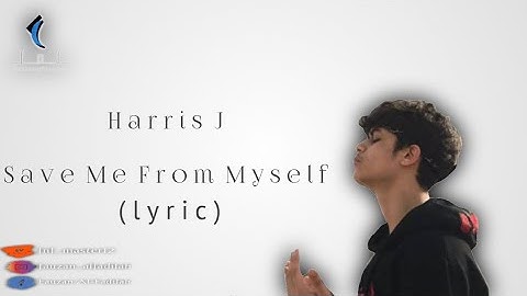 Harris J-Save Me From Myself (lyric)