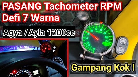 TUTORIAL Pasang Tachometer RPM Defi 7 Warna | Agya/Ayla 1200