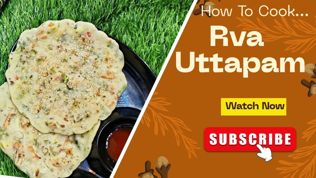 एकदा खाल तर वारंवार बनवाल – परफेक्ट रवा उत्तप्पा!