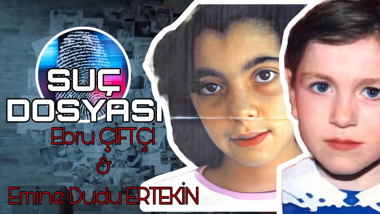 Suç Dosyası | Ebru ÇİFTÇİ & Emine Dudu ERTEKİN | 