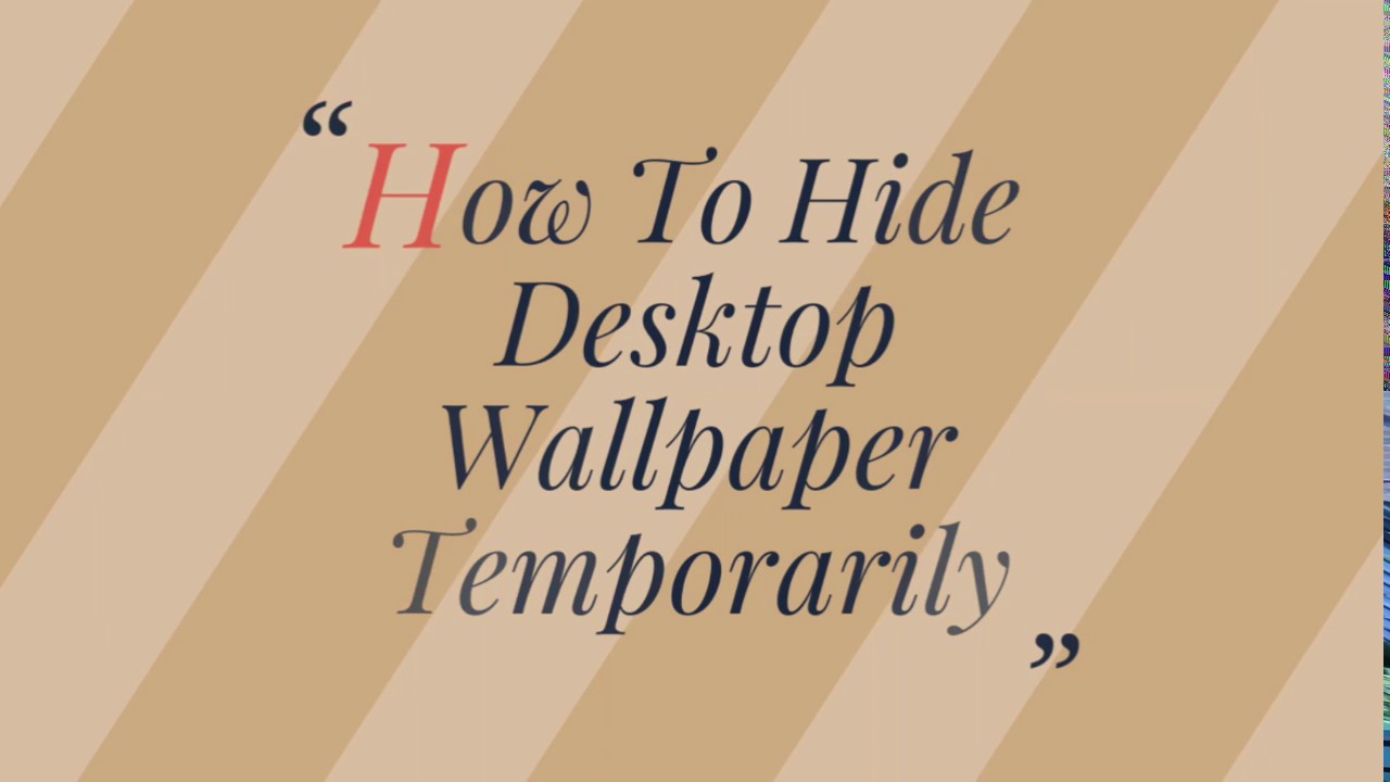 How To Hide Desktop Wallpaper Temporarily Youtube