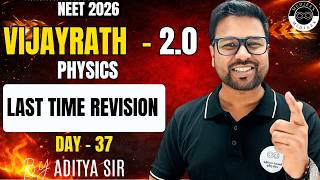 Last Day Revision | Day 37 | Physics | VIJAYRATH - 2.0 | NEET 2026 | By Aditya Sir | MEDJEEX