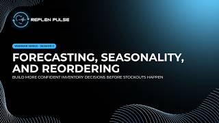 Webinar #2 - Stop Guessing. Start Forecasting.