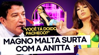 🔥MAGNO MALTA SE IRRITA APÓS PACHECO CHAMAR ANITTA AO S3NAD0