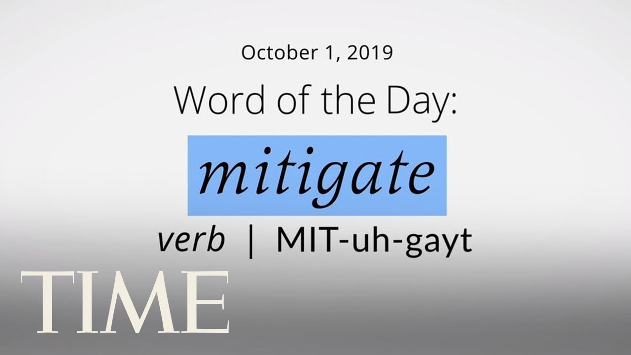 Word Of The Day MITIGATE Merriamster Word Of The Day TIME