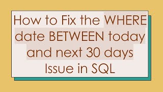 Celebrity How to Fix the WHERE date BETWEEN today and next 30 days Issue in SQL Net Worth