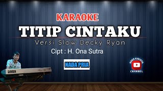 DECKY RYAN‼️TITIP CINTAKU (KARAOKE) VERSI SLOW || NADA PRIA