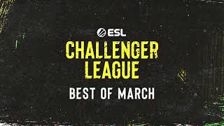 ESL Challenger League Highlights - Best of March