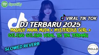 Dj Terbaru 2025 Viral Mashup Mama Muda X Mysterious Girl X Geleng Geleng Viral Tik Tok Terbaru  