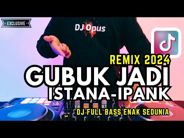 DJ GUBUK JADI ISTANA (Slow Bass 2024) - DJ Opus Remix class=