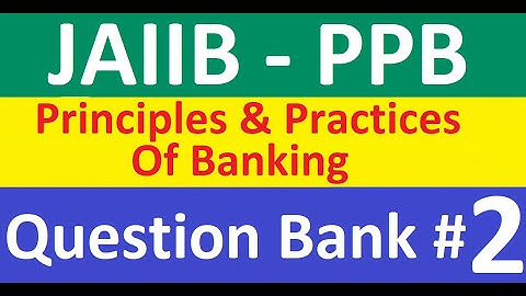 JAIIB PPB Principles And Practices Of Banking Question Bank # 2