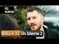 Üç Kuruş 24. Bölüm 2. Ön İzleme