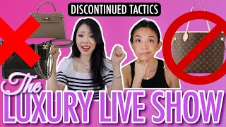 DISCONTINUED TACTICS OF POPULAR LUXURY BAGS: What Do You Do Now | The Luxury Live Show