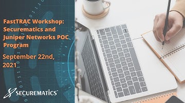 FastTRAC Workshop:  Securematics and Juniper Networks POC Program