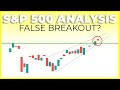 SP500 FALSE BREAKOUT WARNING SIGN (Stock Market Still In Bullish Context ) | S&P Technical Analysis