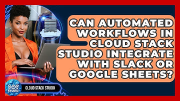 Can Automated Workflows in Cloud Stack Studio Integrate With Slack or Google Sheets?