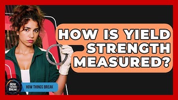 How Is Yield Strength Measured? - How Things Break