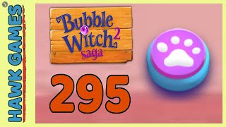 Bubble Witch 2 Saga Level 295 Hard (Animals mode) - 3 Stars Walkthrough, No Boosters