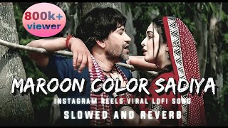 Maroon Color Sadiya Bhojpuri Lo-Fi Song Slowedreverd Bhojpurilofi 