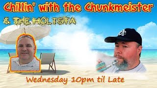 Chillin' with the Chunkmeister - 24/7/19