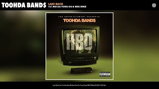 Toohda Band$ - Laid Back (Audio) (feat. Rio Da Yung Og & RMC Mike)