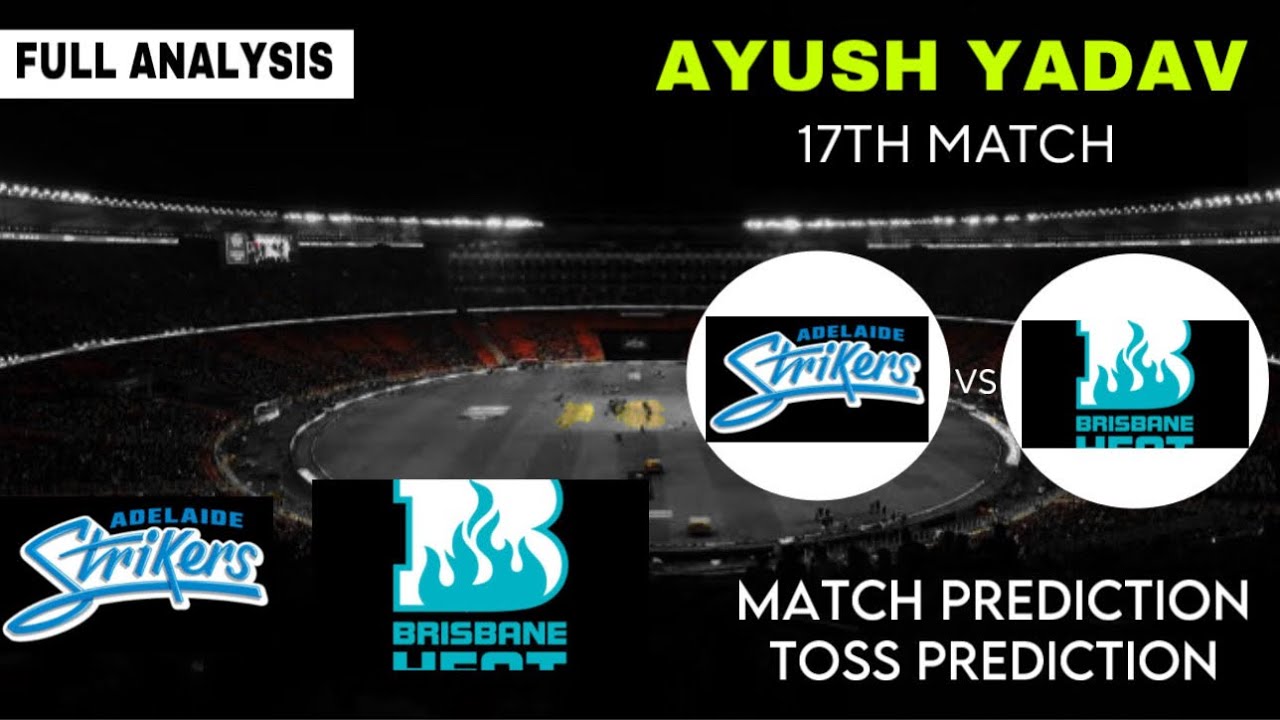 AS vs BH | The BBL 17th Match Prediction | Adelaide vs Heat Match & Toss Prediction