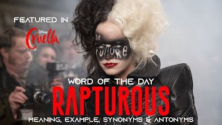 WORD OF THE DAY "RAPTUROUS" - MOVIE CRUELLA,  MEANING, PRONUNCIATION , SYNONYMS & ANTONYMS