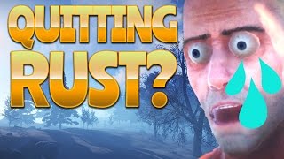 Quitting RUST?  (Rust)