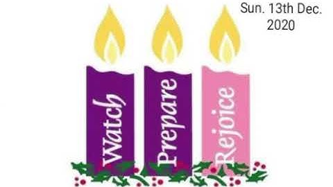 Reflection on the readings of the 3rd Sunday in Advent - 13th December 2020.
