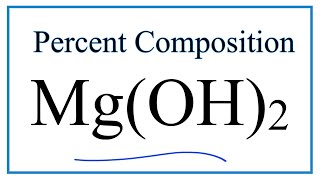 How to Find the Percent Composition by Mass for Mg(OH)2  :  Magnesium hydroxide