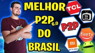 O Melhor P2P do BRASIL ?? , para seu TVBOX,TCL Android, Mi Stick TV e Fire Stick etc.. ! *P2P 6.0*