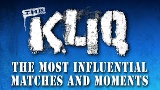 THE KLIQ MOST INFLUENTIAL MOMENTS AND MATCHES