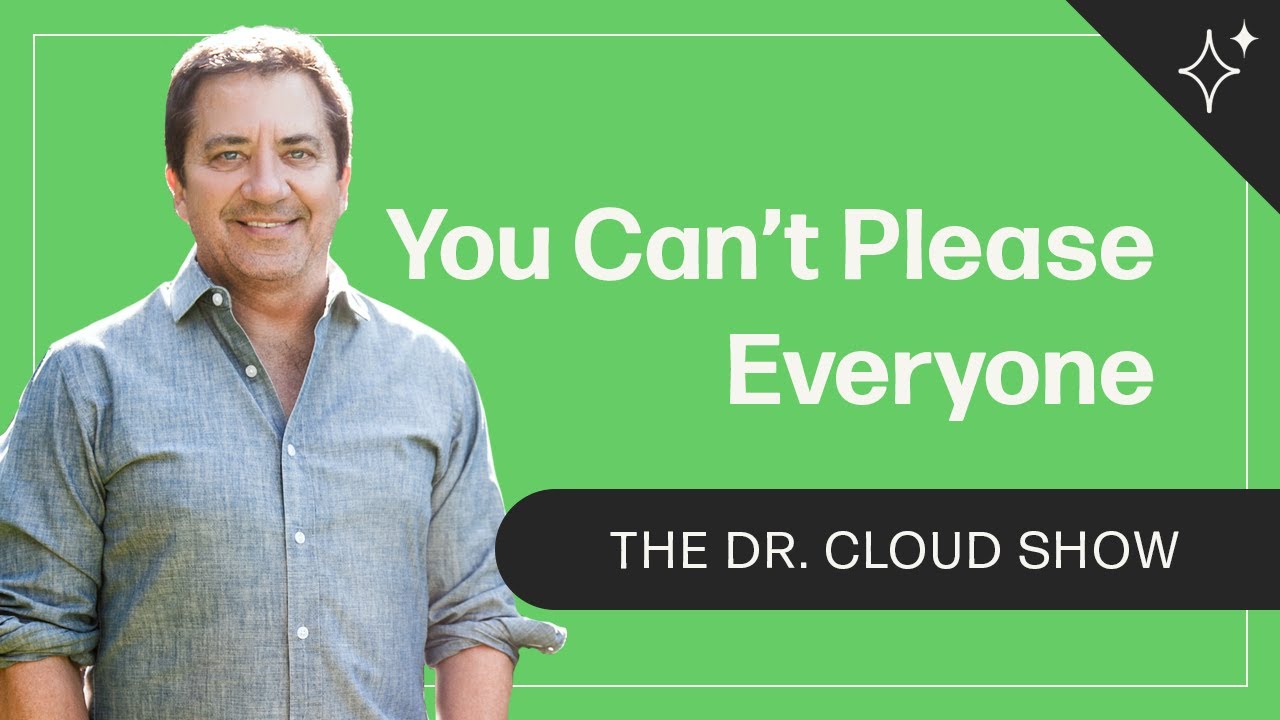 You Can't Please Everyone  The Dr. Cloud Show - Episode 295 