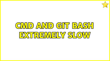 CMD and GIT Bash Extremely Slow
