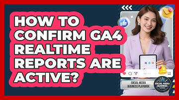 How To Confirm GA4 Realtime Reports Are Active?