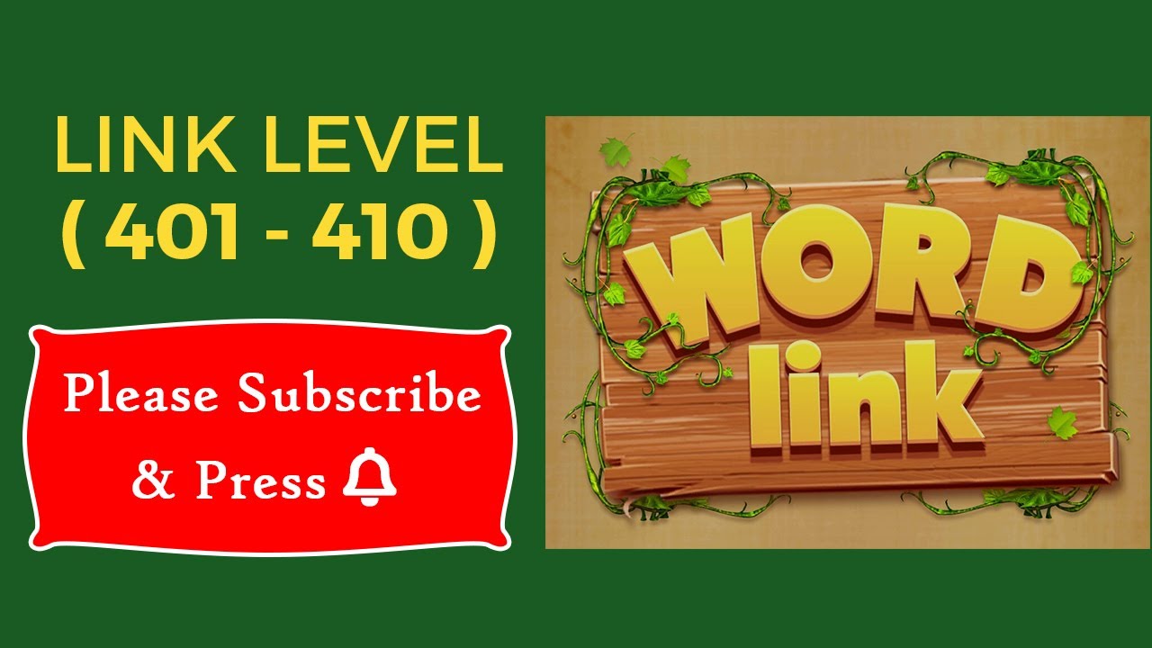 Word Link Level 401, 402, 403, 404, 405, 406, 407, 408, 409, 410